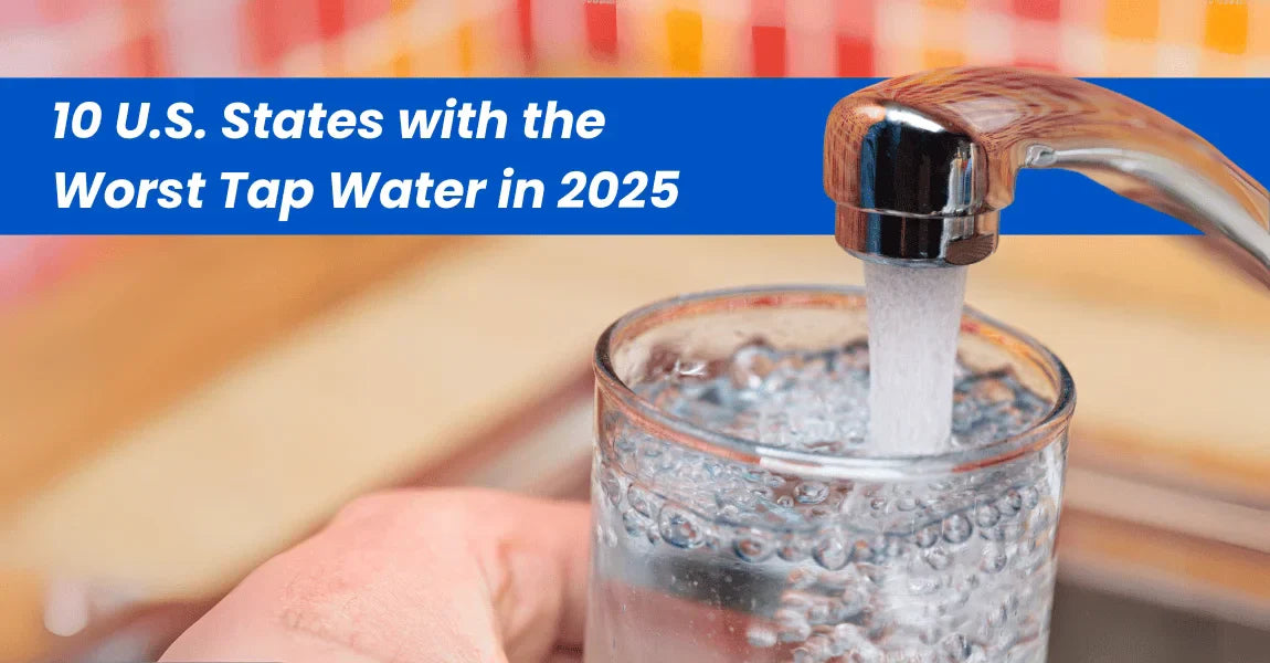 10 U.S. States with the Worst Tap Water in 2025