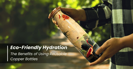 Eco-Friendly Hydration - Benefits of Reusable Copper Bottles