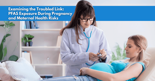 PFAS Exposure During Pregnancy and Maternal Health Risks