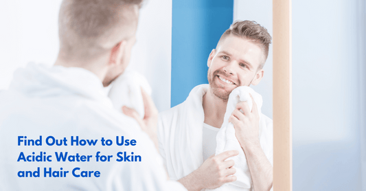 Find Out How to Use Acidic Water for Skin and Hair Care