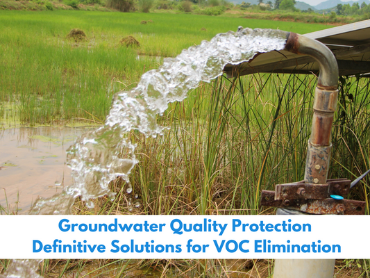 Groundwater Quality Protection: Definitive Solutions for VOC Elimination