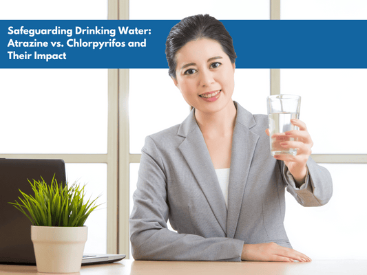 Safeguarding Drinking Water: Atrazine vs. Chlorpyrifos and Their Impact