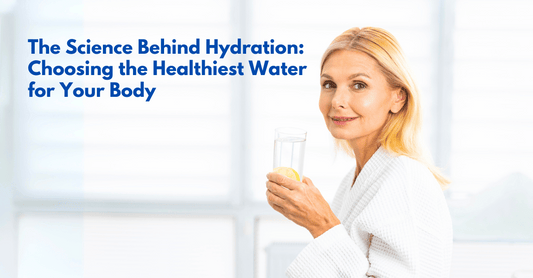 Choosing the Healthiest Water for Your Body