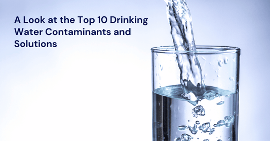 Top 10 Drinking Water Contaminants and Solutions