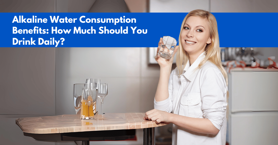 Alkaline Water Consumption Benefits: How Much Should You Drink Daily