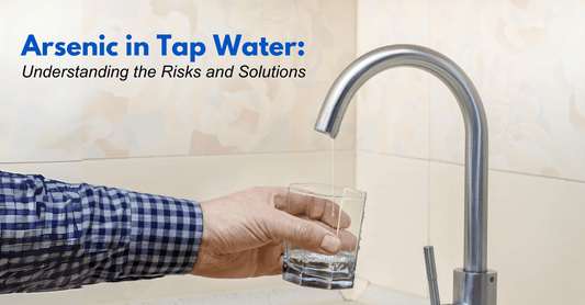 Arsenic in Tap Water: Understanding the Risks and Solutions