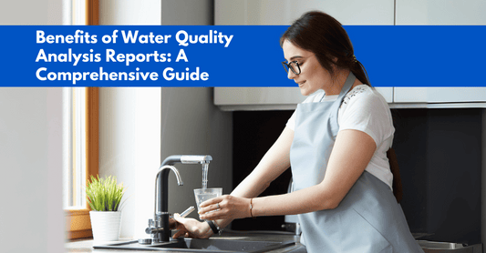 Benefits of Water Quality Analysis Reports