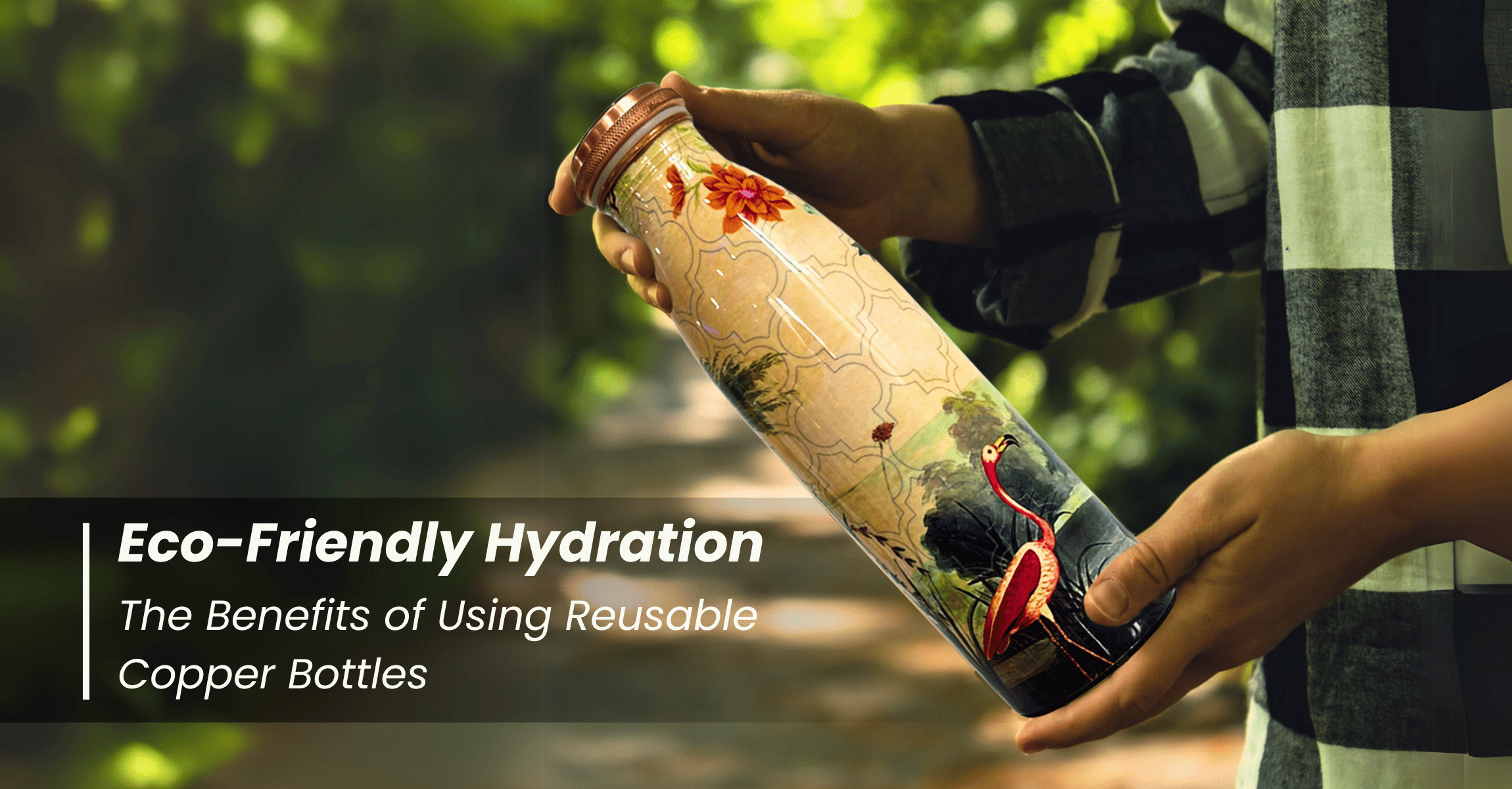 Eco-Friendly Hydration -  Benefits of Reusable Copper Bottles