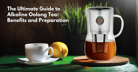 The Ultimate Guide to Alkaline Oolong Tea: Benefits and Preparation