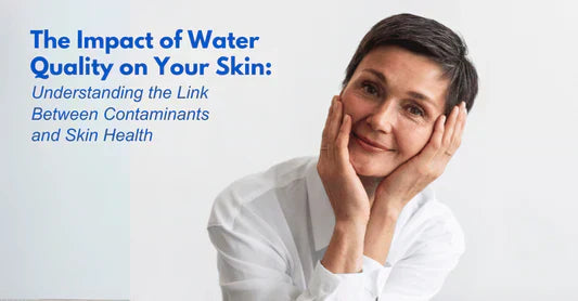 Impact of Water Quality on Your Skin