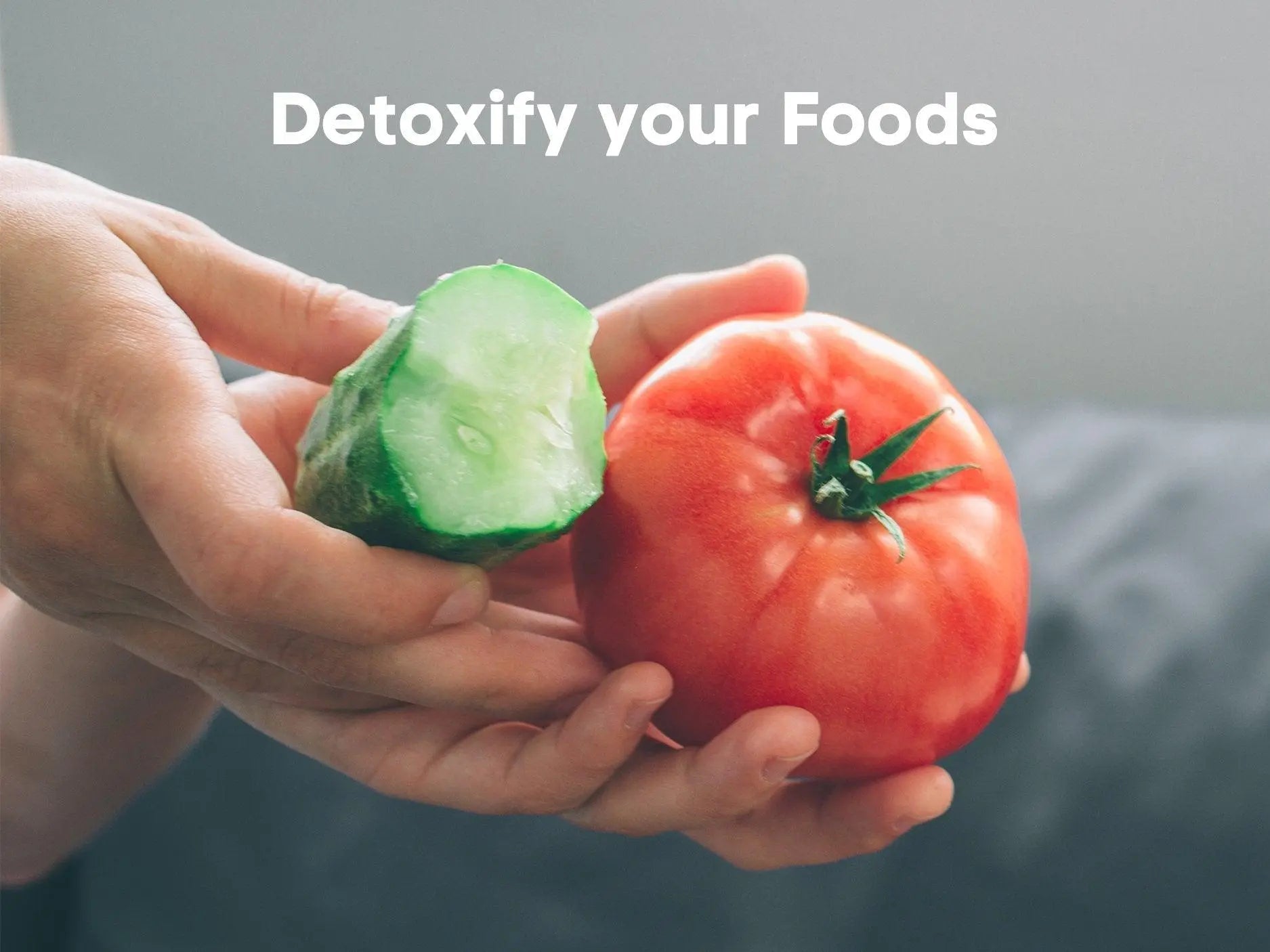 Detoxify your Foods - Pitcher of Life