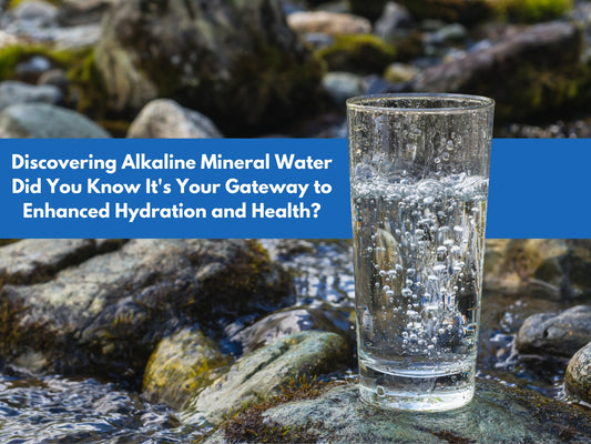Discovering Alkaline Mineral Water: Did You Know It's Your Gateway to Enhanced Hydration and Health? - Pitcher of Life